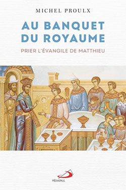 Au banquet du Royaume, Prier l'&eacute;vangile de Matthieu